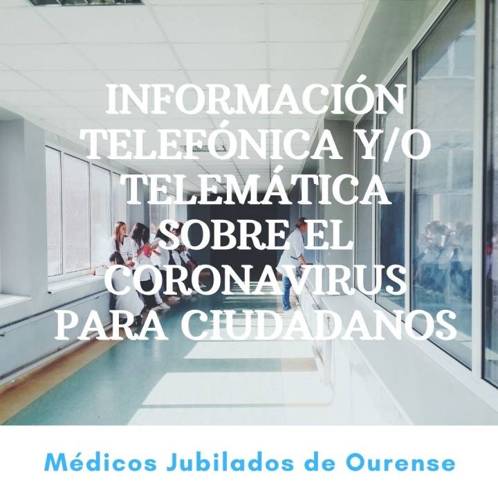 COLABORACIÓN MÉDICOS JUBILADOS DE OURENSE EN INFORMACIÓN TELEFÓNICA Y/O TELEMÁTICA A LOS CIUDADANOS SOBRE LA EPIDEMIA COVID19.