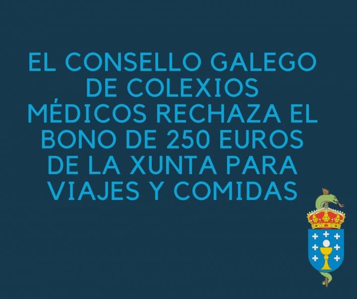 El Consello Galego de Colexios Médicos rechaza el bono de 250 euros de la Xunta para viajes y comidas
