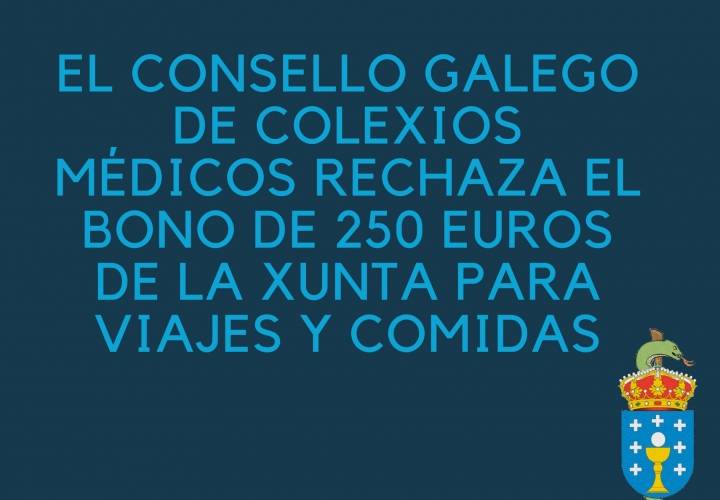 El Consello Galego de Colexios Médicos rechaza el bono de 250 euros de la Xunta para viajes y comidas