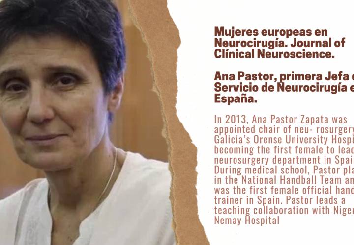 Mujeres europeas en Neurocirugía. Journal of Clínical Neuroscience.  Ana Pastor, primera Jefa de Servicio de Neurocirugía en España.