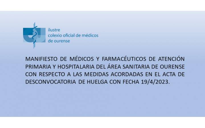 MANIFIESTO DE MÉDICOS Y FARMACÉUTICOS DE ATENCIÓN PRIMARIA Y HOSPITALARIA DEL ÁREA SANITARIA DE OURENSE CON RESPECTO A LAS  MEDIDAS ACORDADAS  EN  EL  ACTA  DE  DESCONVOCATORIA  DE HUELGA CON FECHA 19/4/2023.