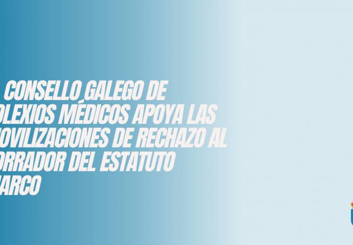 El Consello Galego de Colexios Médicos apoya las movilizaciones de rechazo al borrador del Estatuto Marco