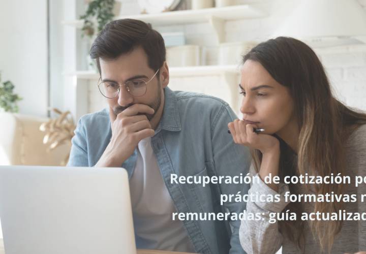 Recuperación de cotización por prácticas formativas no remuneradas: guía actualizada