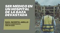 Ser médico en un hospital de la GAZA devastada