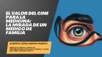 El valor del cine para la medicina: La mirada de un médico de familia