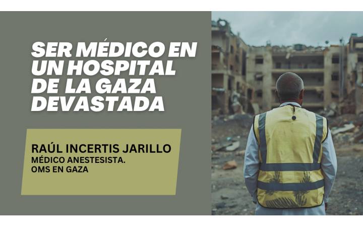 Ser médico en un hospital de la GAZA devastada